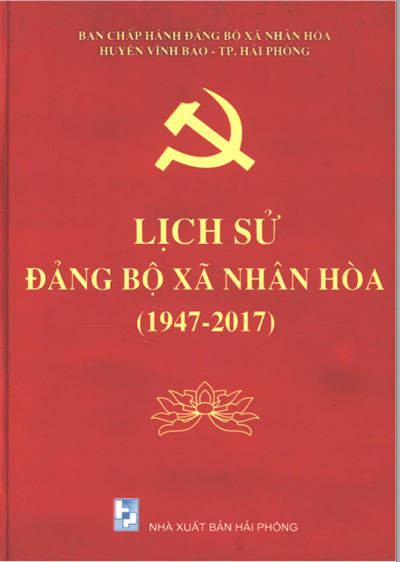 LỊCH SỬ ĐẤU TRANH CÁCH MẠNG CỦA ĐẢNG BỘ VÀ NHÂN DÂN XÃ NHÂN HÒA 1947 - 2017 (BẢN GỐC)